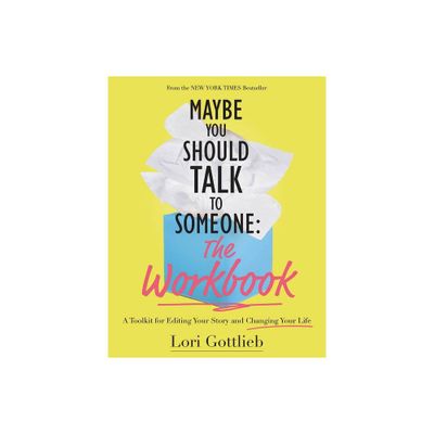 Maybe You Should Talk to Someone: The Workbook - by Lori Gottlieb (Paperback)