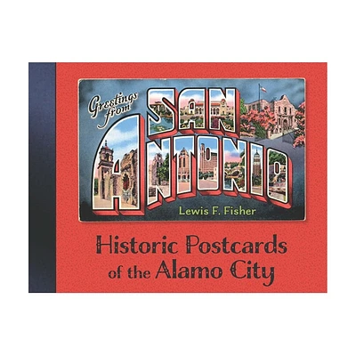 Greetings from San Antonio - by Lewis F Fisher (Hardcover)