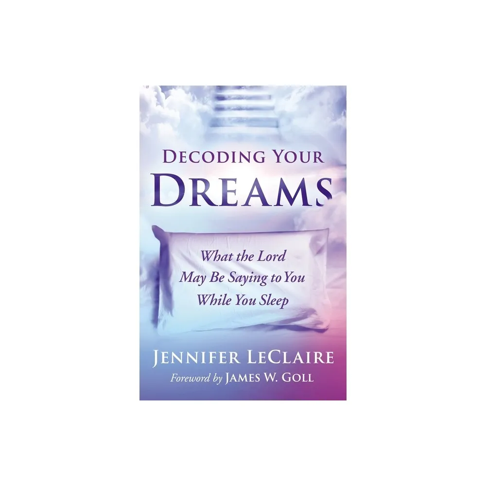 Decoding Your Dreams - by Jennifer LeClaire (Paperback)