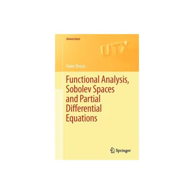 Functional Analysis, Sobolev Spaces and Partial Differential Equations - (Universitext) by Haim Brezis (Paperback)