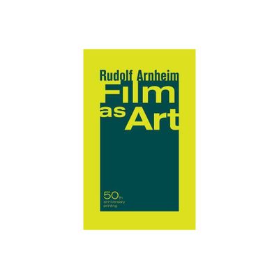 Film as Art, 50th Anniversary Printing - by Rudolf Arnheim (Paperback)