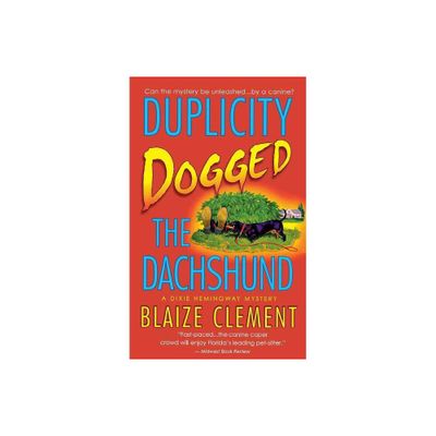 Duplicity Dogged the Dachshund - by Blaize Clement (Paperback)