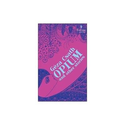 Opium and Other Stories - by Geza Csath (Paperback)