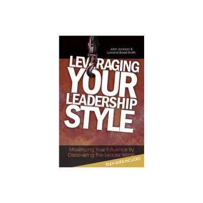 Leveraging Your Leadership Style - by John Jackson & Lorraine Boss-Smith (Paperback)