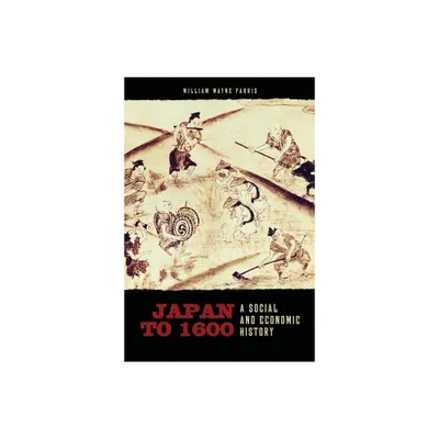 Japan to 1600 - by William Wayne Farris (Paperback)