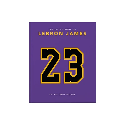 The Little Book of Lebron James - by Orange Hippo! (Hardcover)