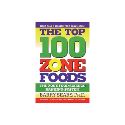 The Top 100 Zone Foods - by Barry Sears (Paperback)