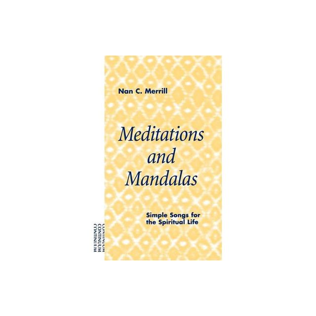 Meditations and Mandalas - (Simple Songs for the Spiritual Life) by Nan C Merrill (Paperback)