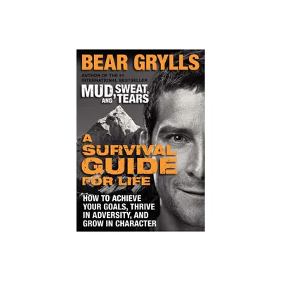 A Survival Guide for Life - by Bear Grylls (Paperback)