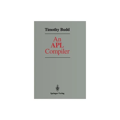 An APL Compiler - by Timothy Budd (Paperback)