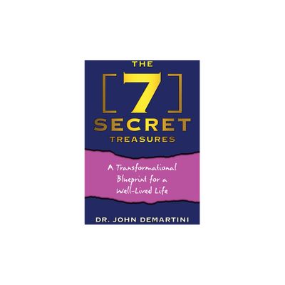 The 7 Secret Treasures - by John Demartini (Paperback)