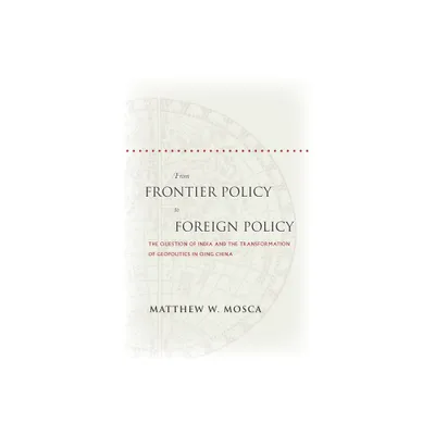 From Frontier Policy to Foreign Policy - by Matthew Mosca (Paperback)