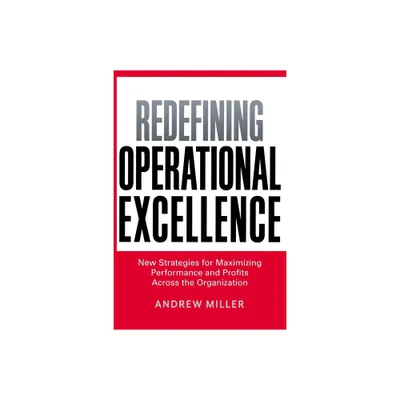 Redefining Operational Excellence - by Andrew Miller (Paperback)