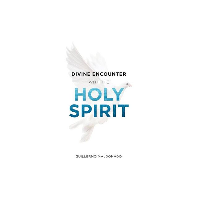 Divine Encounter with the Holy Spirit - by Guillermo Maldonado (Paperback)