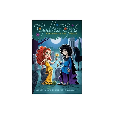 Persephone the Phony - (Goddess Girls) by Joan Holub & Suzanne Williams (Paperback)