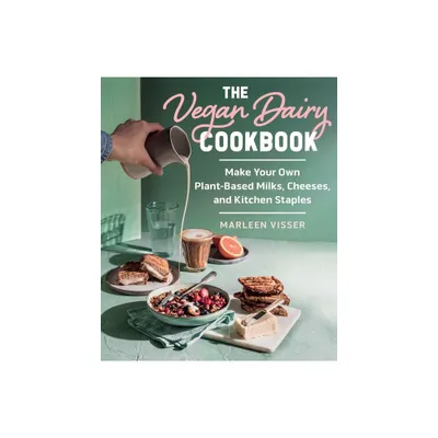 The Vegan Dairy Cookbook - by Marleen Visser (Hardcover)