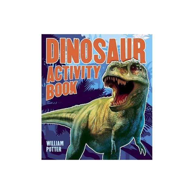 Dinosaur Activity Book - by William Potter (Paperback)