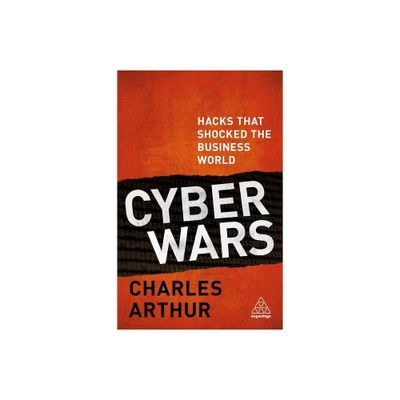 Cyber Wars - by Charles Arthur (Paperback)