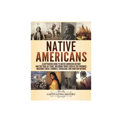 Native Americans - by Captivating History (Hardcover)