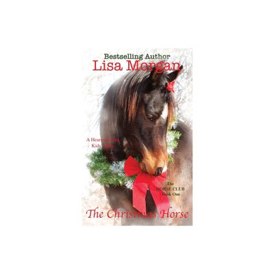 The Christmas Horse - (The Horse Club) by Lisa Morgan (Paperback)