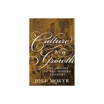 A Culture of Growth - by Joel Mokyr (Paperback)