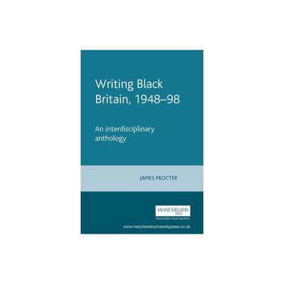 Writing Black Britain, 1948 98 - by James Procter (Paperback)