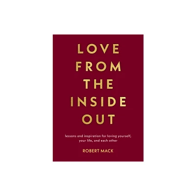 Love from the Inside Out - by Robert Mack (Paperback)