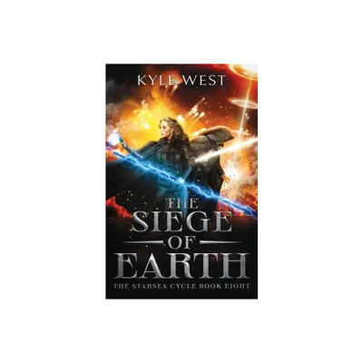 The Siege of Earth - by Kyle West (Paperback)