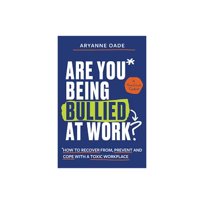 Are You Being Bullied at Work? - by Aryanne Oade (Paperback)