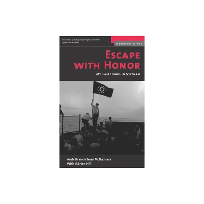 Escape with Honor - (Memories of War) by Francis Terry McNamara & Adrian Hill (Paperback)