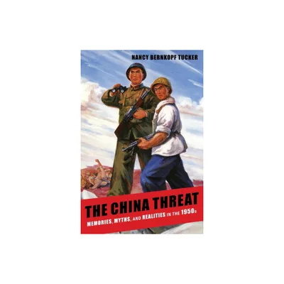 The China Threat - by Nancy Bernkopf Tucker (Paperback)