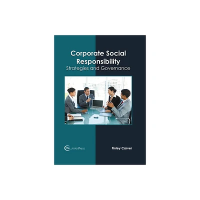 Corporate Social Responsibility: Strategies and Governance - by Finley Carver (Hardcover)