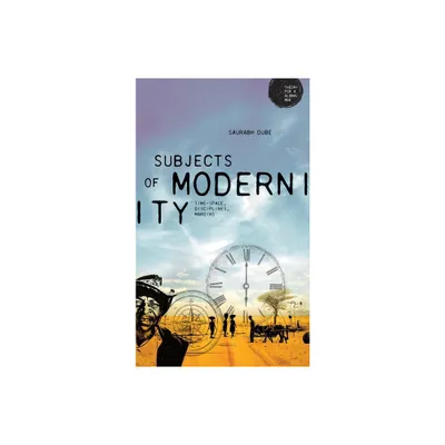 Subjects of Modernity - (Theory for a Global Age) by Saurabh Dube (Paperback)