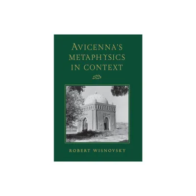 Avicennas Metaphysics in Context - by Robert Wisnovsky (Hardcover)