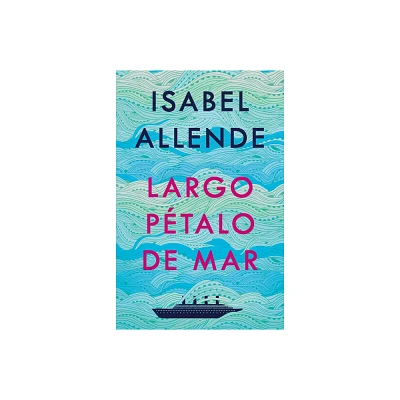 Largo Petalo De Mar - by Isabel Allende (Paperback)