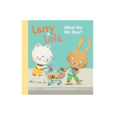 Larry and Lola: What Do We Buy? - by Elly Linden (Hardcover)