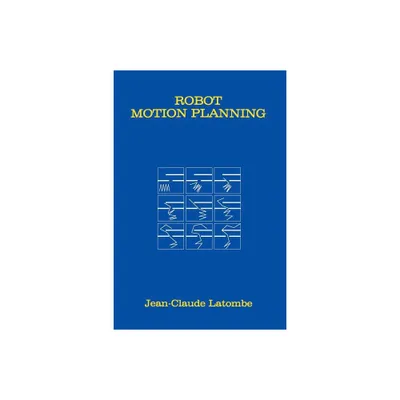 Robot Motion Planning - (The Springer International Engineering and Computer Science) by Jean-Claude Latombe (Paperback)