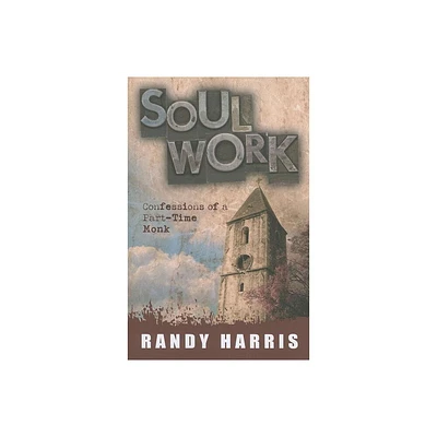 Soul Work - by Randy Harris (Paperback)