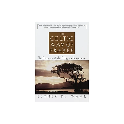 The Celtic Way of Prayer - by Esther De Waal (Paperback)