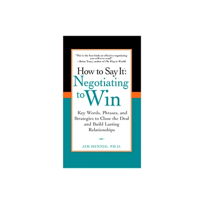 How to Say It: Negotiating to Win - by Jim Hennig (Paperback)