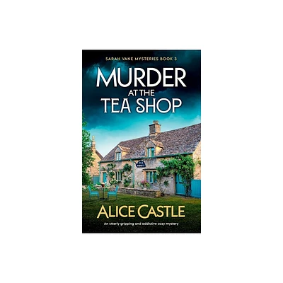 Murder at the Tea Shop - (Sarah Vane Mysteries) by Alice Castle (Paperback)