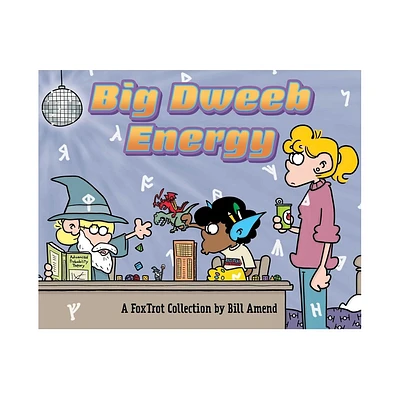 Big Dweeb Energy - (Foxtrot) by Bill Amend (Paperback)