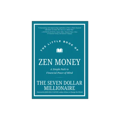 The Little Book of Zen Money - (Little Books. Big Profits) by Seven Dollar Millionaire (Hardcover)