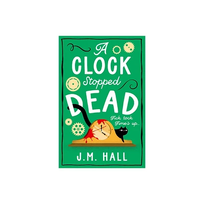 A Clock Stopped Dead - by J M Hall (Paperback)