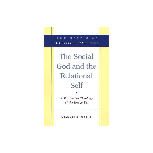 The Social God and the Relational Self - by Stanley J Grenz (Paperback)