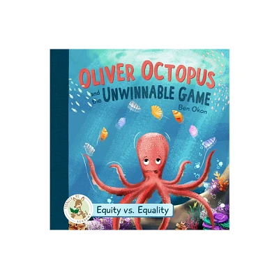 Oliver Octopus and the Unwinnable Game - by Ben Okon (Hardcover)