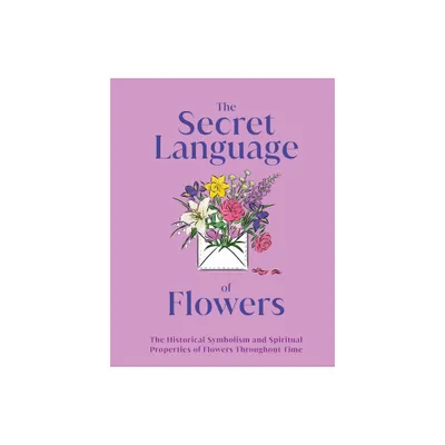 The Secret Language of Flowers - (DK Secret Histories) by DK (Hardcover)