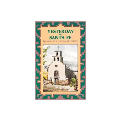 Yesterday in Santa Fe - (Western Legacy History Series) by Marc Simmons (Paperback)