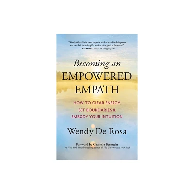 Becoming an Empowered Empath - by Wendy de Rosa (Paperback)