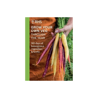 Rhs Grow Your Own Veg Through the Year - by Royal Horticultural Society (Hardcover)